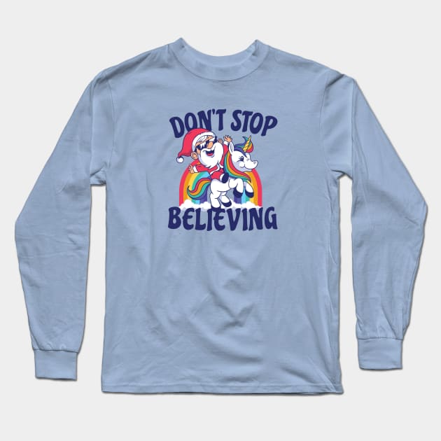 Santa Riding Unicorn | Don't Stop Believing Long Sleeve T-Shirt by SLAG_Creative